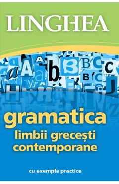 Gramatica limbii grecesti contemporane cu exemple practice