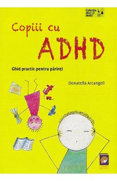 copiii cu adhd. ghid practic pentru parinti - donatella arcangeli