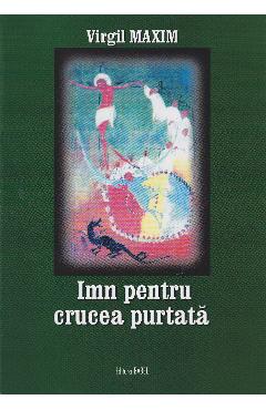 Imn pentru crucea purtata - Virgil Maxim