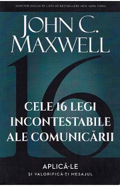 cele 16 legi incontestabile ale comunicarii - john c. maxwell