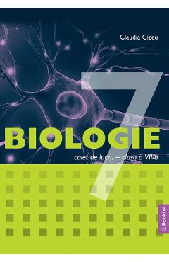 Biologie - Clasa 7 - Caiet de lucru - Claudia Ciceu