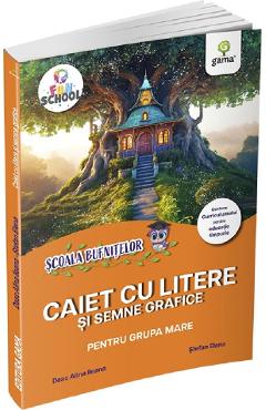 Scoala Bufnitelor. Caiet cu litere si semne grafice pentru grupa mare - Deac Alina Ileana, Stefan Elena
