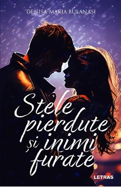 Stele pierdute si inimi furate - Denisa-Maria Bulanasi