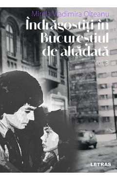 Indragostiti in Bucurestiul de altadata Vol.3 - Mirela Vladimira Olteanu