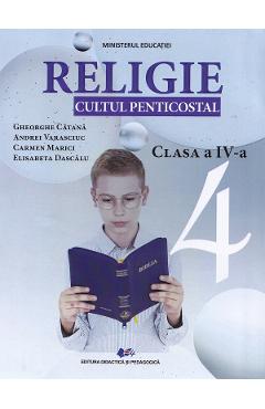 Religie. Cultul penticostal - Clasa 4 - Manual - Gheorghe Catana, Andrei Varasciuc, Carmen Marici, Elisabeta Dascalu
