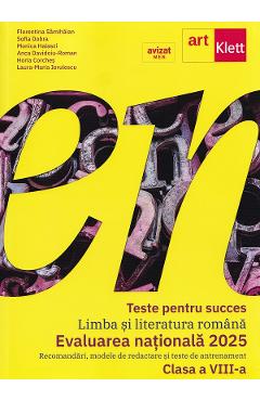 Teste pentru succes. Limba si literatura romana. Evaluarea nationala 2025 - Clasa 8 - Florentina Samihaian, Sofia Dobra, Monica Halaszi