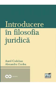 Introducere in filosofia juridica - Aurel Codoban, Alexandru Cordos
