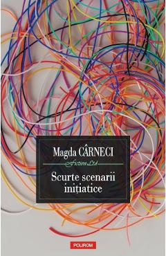 Scurte scenarii initiatice - Magda Carneci