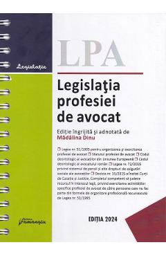 Legislatia profesiei de avocat Act. 10 Octombrie 2024 Ed. Spiralata