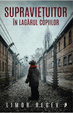 Supravietuitor in lagarul copiilor - Limor Regev