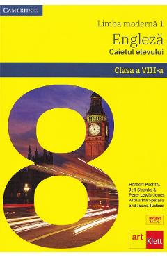 Limba engleza. Limba moderna 1 - Clasa 8 - Caietul elevului - Herbert Puchta, Gunter Gerngross, Peter Lewis-Jones, Irina Spataru, Ioana Tudose