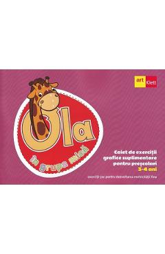 Ola in grupa mica 3-4 ani. Caiet de exercitii grafice suplimentare