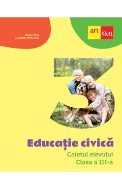 Educatie civica - Clasa 3 - Caietul elevului - Tudora Pitila, Cleopatra Mihailescu