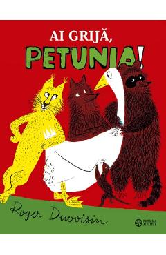 Ai grija, petunia - Roger Duvoisin