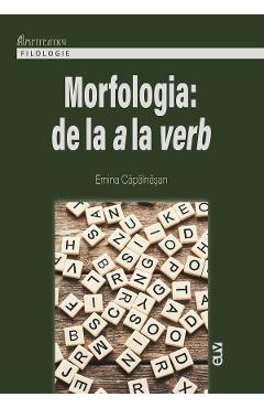 Morfologia: De la a la verb - Emina Capalnasan