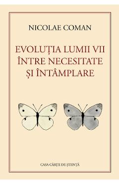 Evolutia lumii vii intre necesitate si intamplare - Nicolae Coman