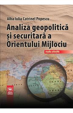 Analiza geopolitica si securitara a Orientului Mijlociu - Alba Iulia Catrinel Popescu