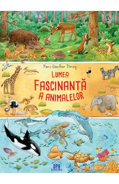 Lumea fascinanta a animalelor - Hans-Gunther Doring