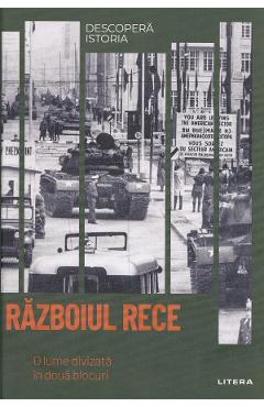 Descopera istoria. Razboiul Rece - Juan Carlos Pereira Castanares