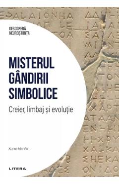 Descopera Neurostiinta. Misterul gandirii simbolice - Xurxo Marino