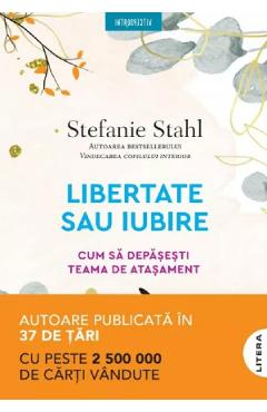 Libertate sau iubire. Cum sa depasesti teama de atasament - Stefanie Stahl
