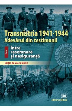 Transnistria 1941-1944. Vol.2: Intre resemnare si nesiguranta - Voicu Marin