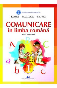 Comunicare in limba romana - Clasa 1 - Manual - Olga Piriiala, Mihaela Ada Radu, Rodica Chiran
