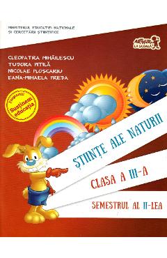 Stiinte ale naturii - Clasa 3. Semestrul II - Manual + CD - Cleopatra Mihailescu, Tudora Pitila