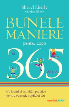 Bunele maniere pentru copii in 365 de zile Ed.2024 - Sheryl Eberly, Caroline Eberly
