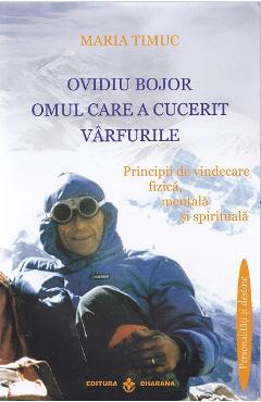 Ovidiu Bojor, Omul care a cucerit varfurile - Maria Timuc