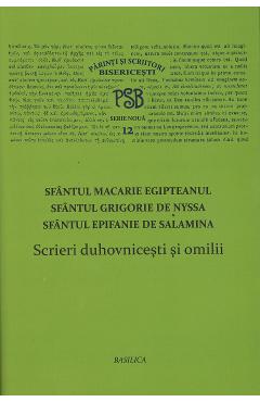 Scrieri Duhovnicesti Si Omilii - Sfantul Macarie Egipteanul, Grigorie De Nyssa, Epifanie De Salamina