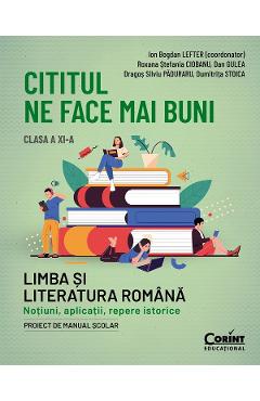 Cititul ne face mai buni. Limba si literatura romana - Clasa 11 - Ion Bogdan Lefter, Dumitrita Stoica, Dan Gulea, Dragos Silviu Paduraru, Roxana Stefania Ciobanu