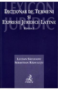 Dictionar de termini si expresii juridice latine ed.2 - Lucian Sauleanu, Sebastian Raduletu