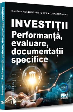 Investitii. Performanta, evaluare, documentatii specifice - Claudiu Cicea, Carmen Turlea, Corina Marinescu