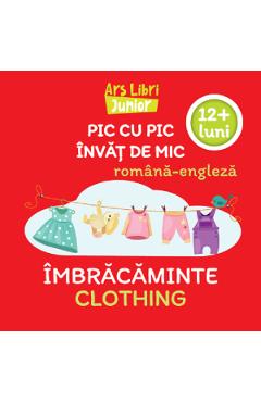 Pic cu pic invat de mic: Imbracaminte. Editie bilingva