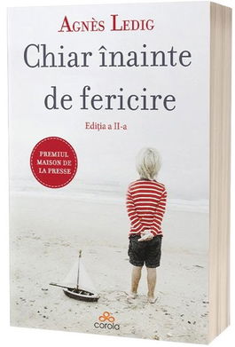 Chiar înainte de fericire - editia 2