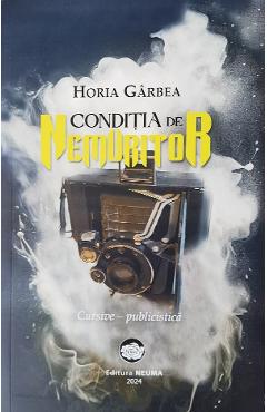 Conditia de nemuritor - Horia Garbea