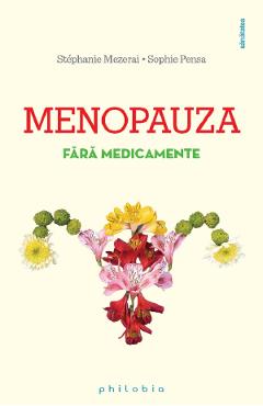 Menopauza fara medicamente - Stephanie Mezerai, Sophie Pensa