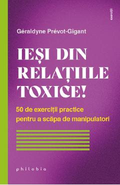 Iesi din relatiile toxice! - Geraldyne Prevot-Gigant