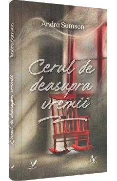 Cerul de deasupra vremii - Andra Samson