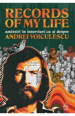 Records of my life. Amintiri in interviuri cu si despre Andrei Voiculescu