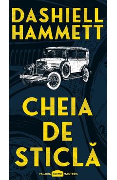 Cheia de sticla - Dashiell Hammett