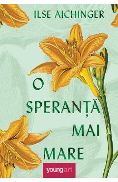 O speranta mai mare - Ilse Aichinger