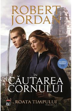In cautarea Cornului. Seria Roata timpului Vol.2 - Robert Jordan