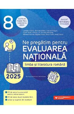 Evaluarea Nationala 2025. Limba si literatura romana - Clasa 8 - Camelia Sapoiu, Mihaela Dobos, Cristina Cergan, Diana Iacob