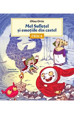 Mel Sufletel si emotiile din castel Vol.1: Frica - Olina Ortiz