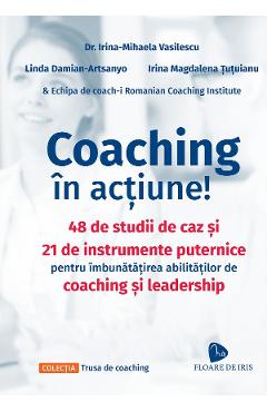 Coaching in actiune! - Irina-Mihaela Vasilescu, Linda Damian-Artsanyo, Irina Magdalena Tutuianu