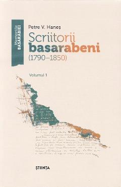 Scriitorii basarabeni Vol.1 (1790-1850) - Petre V. Hanes
