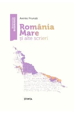 Romania Mare si alte scrieri - Axinte Frunza