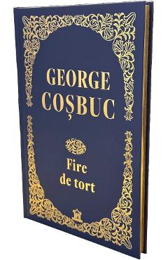 Fire de tort. Editie de colectie - George Cosbuc